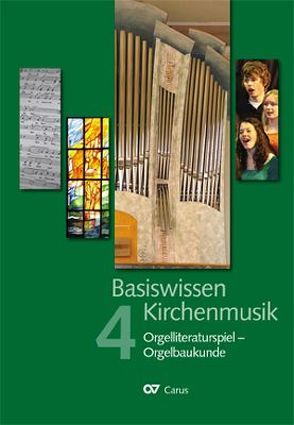 Basiswissen Kirchenmusik Band 4 Orgelliteratur – Orgelbaukunde von Bönig,  Winfried, Bredenbach,  Ingo