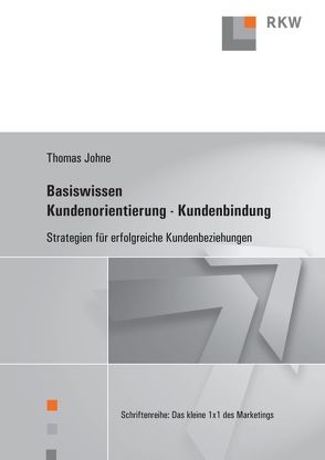 Basiswissen Kundenorientierung – Kundenbindung. von Johne,  Thomas