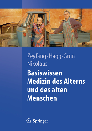 Basiswissen Medizin des Alterns und des alten Menschen von Hagg-Grün,  Ulrich, Nikolaus,  Thorsten, Zeyfang,  Andrej