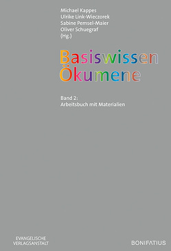 Basiswissen Ökumene von Kappes,  Michael, Link-Wieczorek,  Ulrike, Pemsel-Maier,  Sabine, Schuegraf,  Oliver