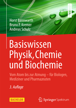 Basiswissen Physik, Chemie und Biochemie von Bannwarth,  Horst, Kremer,  Bruno P., Schulz,  Andreas