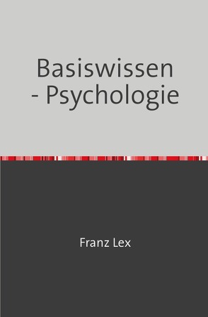 Basiswissen – Psychologie von Lex,  Franz