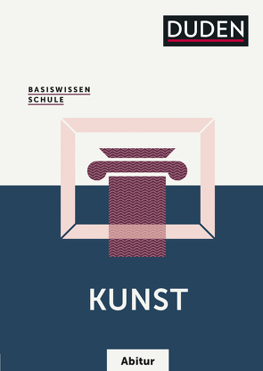 Basiswissen Schule – Kunst Abitur von Felgentreu,  Simone