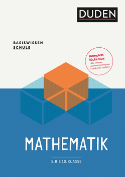 Basiswissen Schule – Mathematik 5. bis 10. Klasse von Bossek,  Hubert, Eichler,  Klaus-Peter, Engelmann,  Lutz, Fanghänel,  Günter, Lehmann,  Karlheinz, Liesenberg,  Günter, Oberländer,  Franz, Paulin,  Gerhard, Pews-Hocke,  Christa, Rolles,  Günther, Rothkirch,  Ulf, Sill,  Hans-Dieter, Stamm,  Reinhard, Unger,  Michael