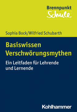 Basiswissen Verschwörungsmythen von Berger,  Fred, Bock,  Sophia, Schubarth,  Wilfried, Wachs,  Sebastian, Wettstein,  Alexander