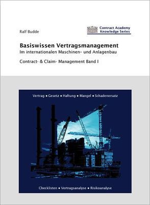 Basiswissen Vertragsmanagement im internationalen Maschinen- und Anlagenbau von Budde,  Ralf