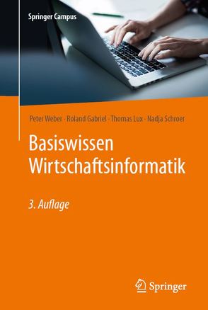 Basiswissen Wirtschaftsinformatik von Gabriel,  Roland, Lux,  Thomas, Schroer,  Nadja, Weber,  Peter