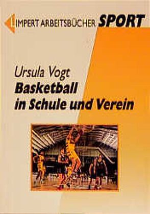 Basketball in Schule und Verein von Vogt,  Ursula