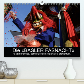 BASLER FASNACHT – Faszinierendes, schweizerisch regionales Brauchtum.CH-Version (Premium, hochwertiger DIN A2 Wandkalender 2021, Kunstdruck in Hochglanz) von H. Wisselaar,  Marc