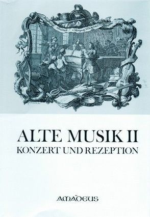 Basler Jahrbuch für Historische Musikpraxis / Alte Musik – Konzert und Rezeption von Casulleras,  Pere, Deggeller,  Kurt, Gutmann,  Veronika, Hagmann,  Peter, Kirnbauer,  Martin, Paulsmeier,  Karin, Reidemeister,  Peter, Wenzinger,  August