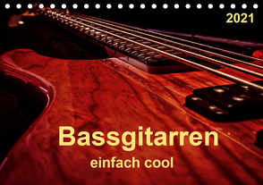 Bassgitarren – einfach cool (Tischkalender 2021 DIN A5 quer) von Roder,  Peter