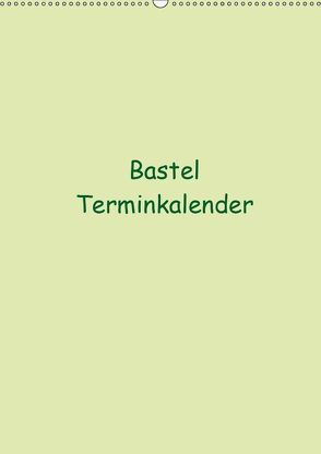 Bastel Terminkalender (Wandkalender 2019 DIN A2 hoch) von N.,  N.