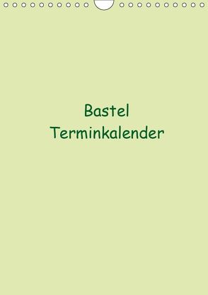 Bastel Terminkalender (Wandkalender 2019 DIN A4 hoch) von N.,  N.