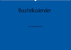 Bastelkalender – Blau (Wandkalender 2022 DIN A2 quer) von Pantau,  Peter