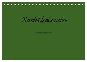 Bastelkalender – dunkel Grün (Tischkalender 2024 DIN A5 quer), CALVENDO Monatskalender von Tobias,  Nina