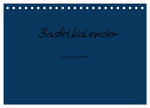 Bastelkalender – Dunkelblau (Tischkalender 2024 DIN A5 quer), CALVENDO Monatskalender von Tobias,  Nina