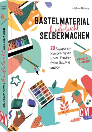 Bastelmaterial einfach selbermachen von Thibault,  Delphine, Verlagsservice Dietmar Schmitz Gmbh