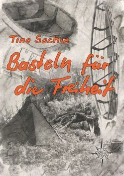 Basteln für die Freiheit von Sachse,  Tino