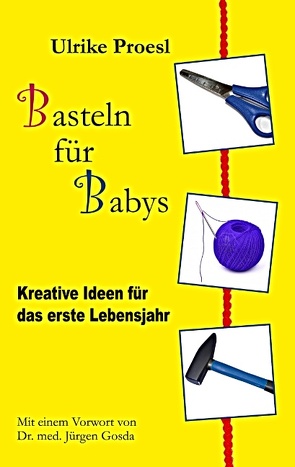 Basteln für Babys von Proesl,  Ulrike