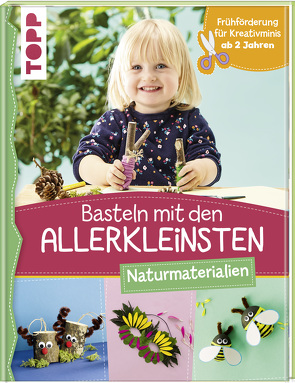 Basteln mit den Allerkleinsten Naturmaterialien von Pypke,  Susanne