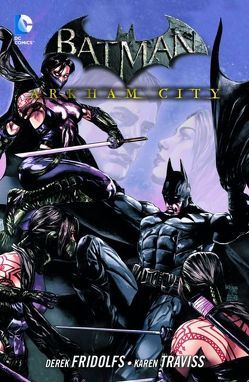 Batman: Arkham City von Burchielli,  Riccardo, Dallocchio,  Federico, Fridolfs,  Derek, Lobel,  Ben, Shasteen,  Tony, Traviss,  Karen