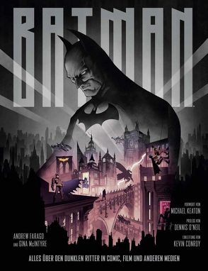 Batman: Alles über den Dunklen Ritter in Comic, Film und anderen Medien von Conroy,  Kevin, Farago,  Andrew, Keaton,  Michael, McIntyre,  Gina, O`Neil,  Dennis, Stahl,  Timothy