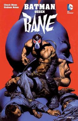 Batman gegen Bane von Barreto,  Eduardo, Beatty,  Scott, Chiang,  Cliff, Dixon,  Chuck, Kubert,  Andy, Nolan,  Graham, Palmer,  Tom, Waid,  Mark