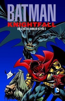 Batman: Knightfall – Der Sturz des Dunklen Ritters von Balent,  Jim, Blevins,  Bret, Burchett,  Rick, Dixon,  Chuck, Duffy,  Mary Jo, Giordano,  Dick, Grant,  Alan, Grummett,  Tom, Hanna,  Scott, Kitson,  Barry, Kryssing,  Ray, Manley,  Mike, McCain,  Ron, Moench,  Doug, Nolan,  Graham, O'Neil,  Denny, Rubinstein,  Josef, Smith,  Bob, Wagner,  Ron