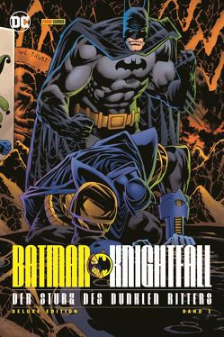 Batman: Knightfall – Der Sturz des Dunklen Ritters (Deluxe Edition) von Anton,  Uwe, Balent,  Jim, Blevins,  Bret, Dixon,  Chuck, Duffy,  Jo, Faßbender,  Jörg, Grant,  Alan, Grummett,  Tom, Gustovich,  Mike, Hidalgo,  Carolin, Kasprzak,  Andreas, Kitson,  Barry, Manley,  Mike, Moench,  Doug, Nolan,  Graham, O`Neil,  Dennis, u.a., Vosburg,  Mike, Weeks,  Lee