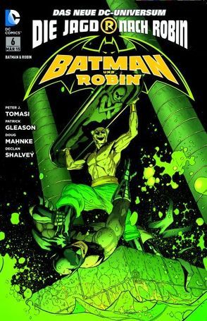 Batman & Robin von Gleason,  Patrick, Mahnke,  Dough, Shalvey,  Declan, Tomasi,  Peter J.