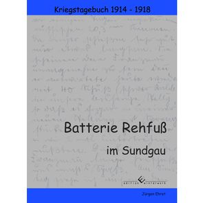 Batterie Rehfuß im Sundgau von Ehret,  Jürgen