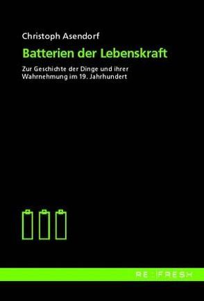 Batterien der Lebenskraft von Asendorf,  Christoph, Pias,  Claus