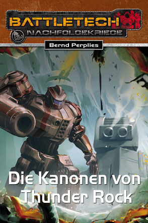 BattleTech 28: Die Kanonen von Thunder Rock von Perplies,  Bernd