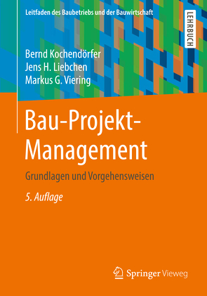 Bau-Projekt-Management von Kochendörfer,  Bernd, Liebchen,  Jens H., Viering,  Markus G.