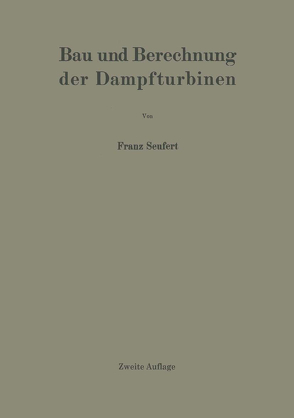 Bau und Berechnung der Dampfturbinen von Seufert,  Franz