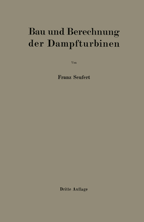 Bau und Berechnung der Dampfturbinen von Seufert,  Franz