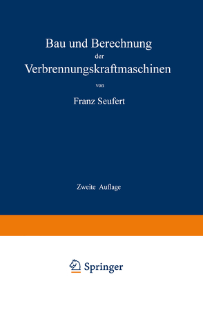 Bau und Berechnung der Verbrennungskraftmaschinen von Seufert,  Franz