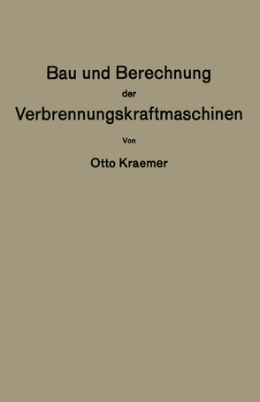 Bau und Berechnung der Verbrennungskraftmaschinen von Kraemer,  Otto