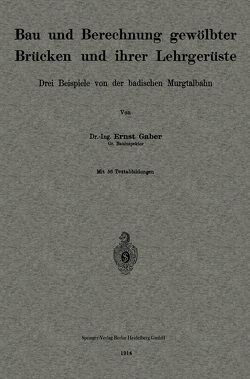 Bau und Berechnung gewölbter Brücken und ihrer Lehrgerüste von Gaber,  Ernst