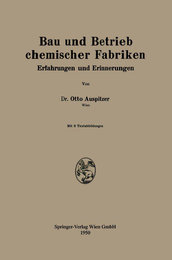 Bau und Betrieb chemischer Fabriken von Auspitzer,  Otto