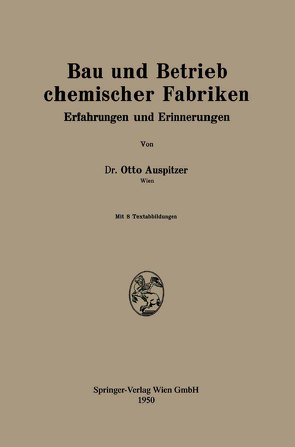 Bau und Betrieb chemischer Fabriken von Auspitzer,  Otto