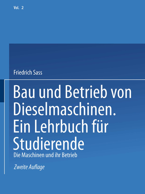 Bau und Betrieb von Dieselmaschinen Ein Lehrbuch für Studierende von Sass,  Friedrich