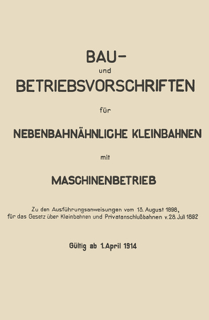 Bau- und Betriebsvorschriften für Nebenbahnähnliche Kleinbahnen mit Maschinenbetrieb von Springer Berlin