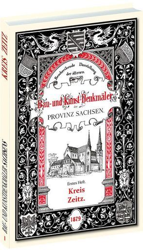 Bau- und Kunstdenkmäler des Kreises ZEITZ 1879 von Otte,  Heinrich, Sommer,  Gustav