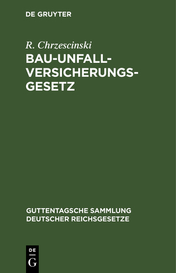 Bau-Unfallversicherungsgesetz von Chrzescinski,  R.