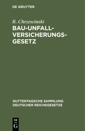 Bau-Unfallversicherungsgesetz von Chrzescinski,  R.