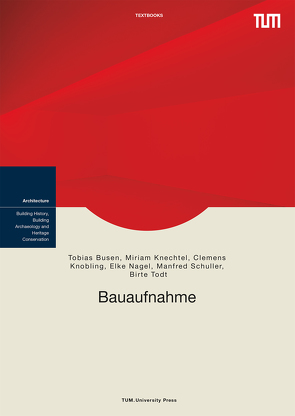 Bauaufnahme von Busen,  Tobias, Knechtel,  Miriam, Knobling,  Clemens, Nagel,  Elke, Schuller,  Manfred, Todt,  Birte