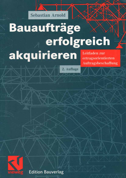 Bauaufträge erfolgreich akquirieren von Arnold,  Sebastian