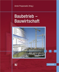 Baubetrieb – Bauwirtschaft von Proporowitz,  Armin