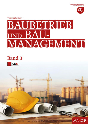 Baubetriebslehre / Baubetrieb und Baumanagement 3 von Fellner,  Thomas